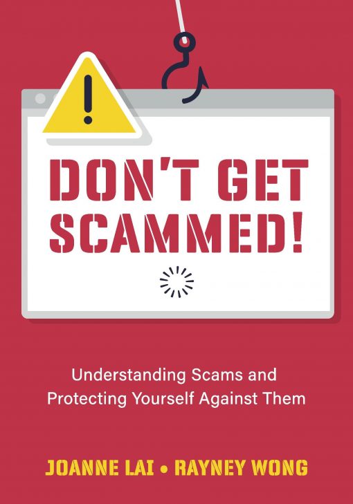 Don’t Get Scammed!: Understanding Scams and Protecting Yourself Against Them